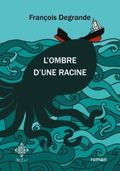 L’ombre d’une racine, le premier roman de François Degrande3.jpg